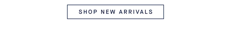 SHOP NEW ARRIVALS