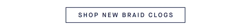 SHOP NEW BRAID CLOGS