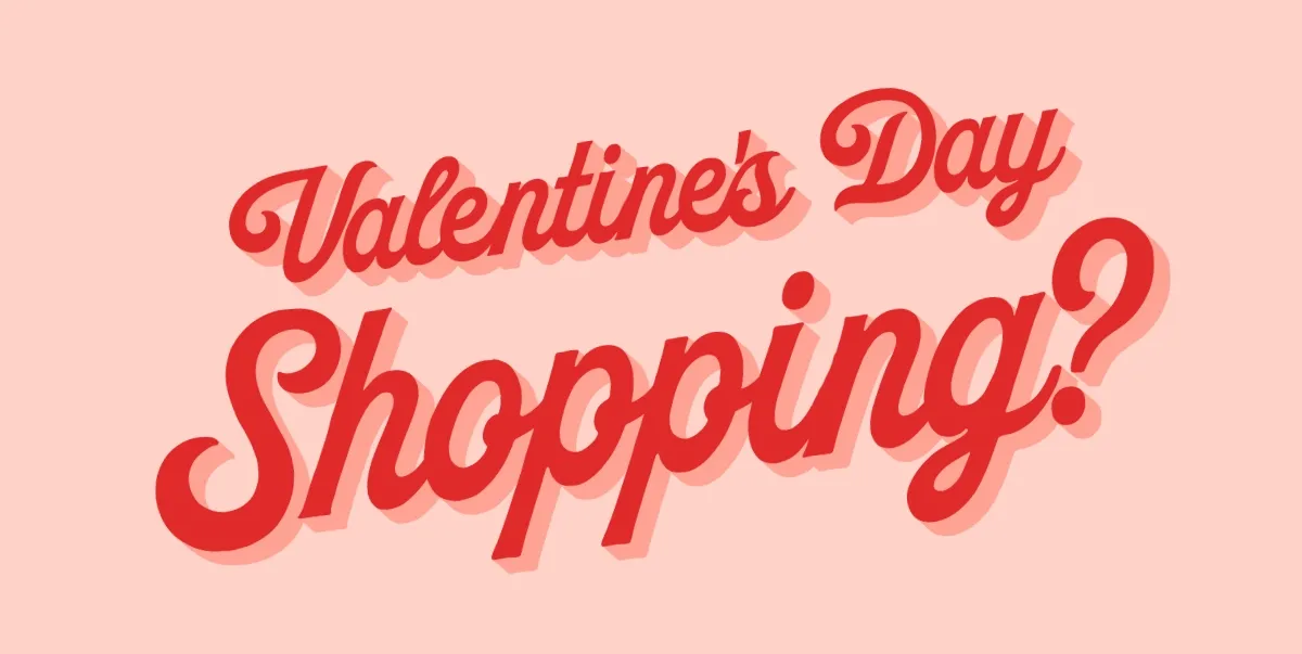 Valentine's Day Shopping?