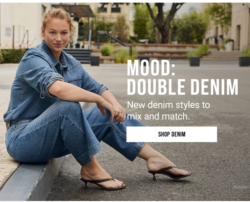 Mood: Double Denim New denim styles to mix and match. Shop Denim