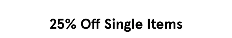 25% Off Single Items