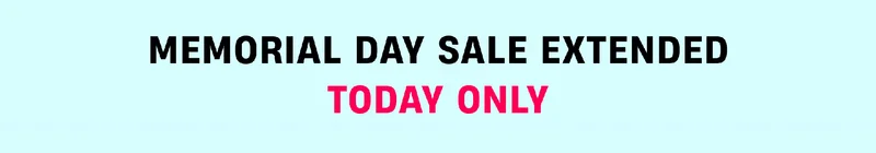 Memorial Day Sale Extended Today Only