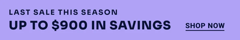 Last Sale This Season Up to $900 in savings Shop Now