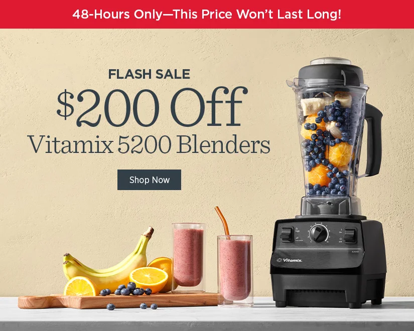 48 Hours Only! $200 off Vitamix 5200 Blenders.