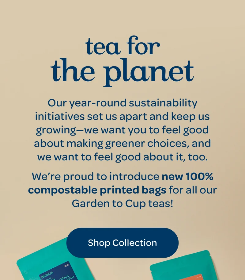 Tea for the planet - We’re proud to introduce new 100% compostable printed bags for all our Garden to Cup teas! - Shop Collection