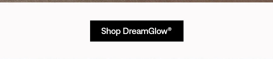 Shop DreamGlow™