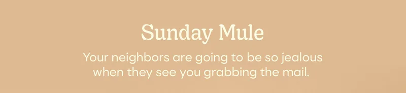 Sunday Mule | Your neighbors are going to be so jealous when they see you grabbing the mail.