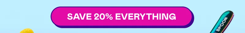 SAVE 20% EVERYTHING
