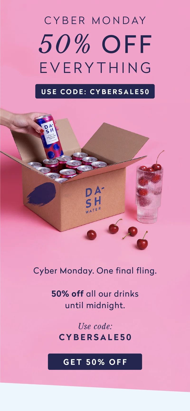 Cyber Monday 50% Off Everything. Use code CYBERSALE50
