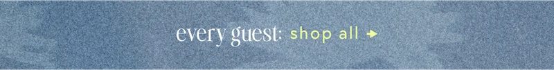 every guest: shop all