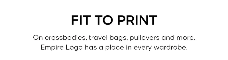 FIT TO PRINT On crossbodies, travel bags, pullovers and more, Empire logo has a place in every wardrobe.