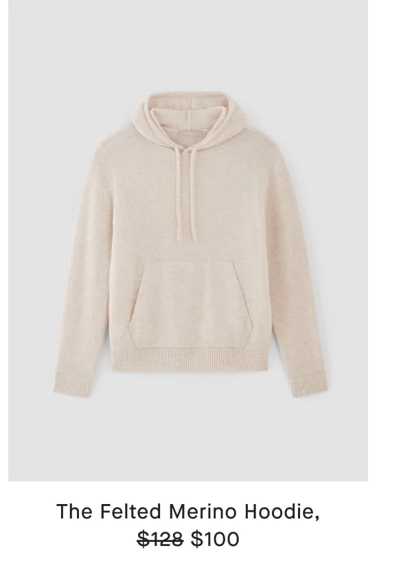 [image]The Felted Merino Hoodie