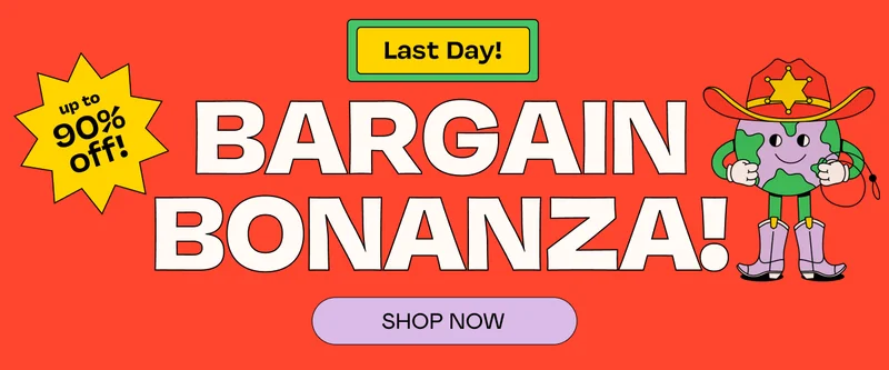 Last Day! Bargain Bonanza! Shop Now