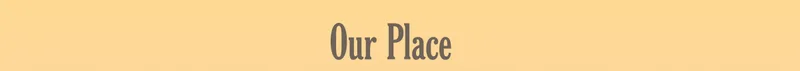 Our Place