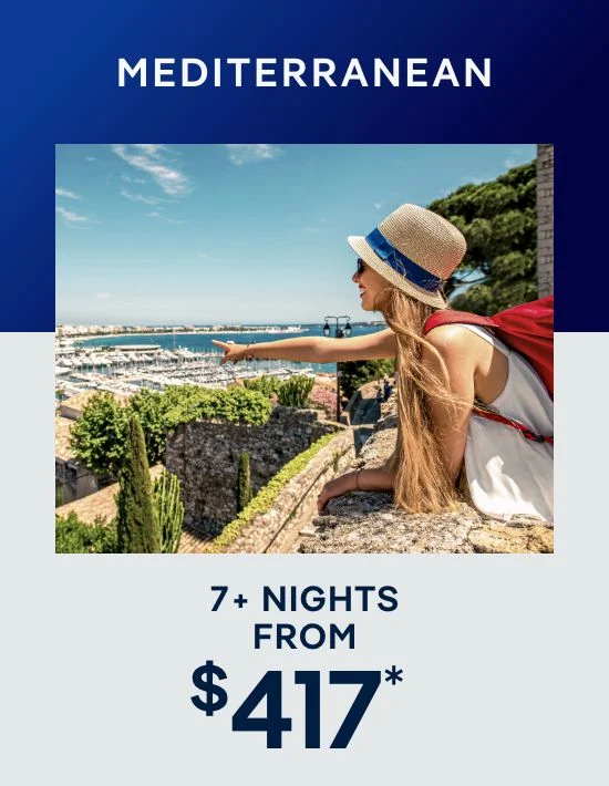 Mediterranean – 7+ Nights – Click to View Cruises & Book Now