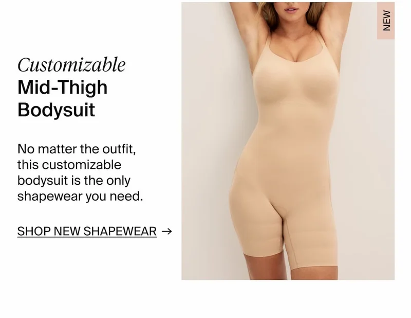Customizable Mid-Thigh Bodysuit. SHOP NEW SHAPEWEAR →