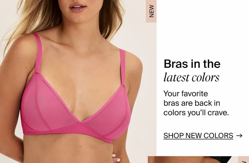 Bras in the latest colors. SHOP NEW COLORS →