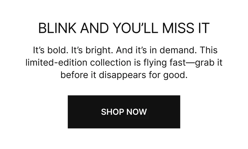 It’s bold. It’s bright. And it’s in demand. This limited-edition collection is flying fast—grab it before it disappears for good. SHOP NOW
