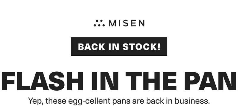 Back in stock! Flash in the pan. Yep, these egg-cellent pans are back in business.
