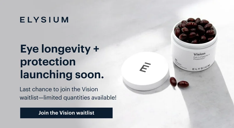 ELYSIUM | Coming soon: eye longevity and protection | Join the waitlist for Vision now | Join the Vision waitlist
