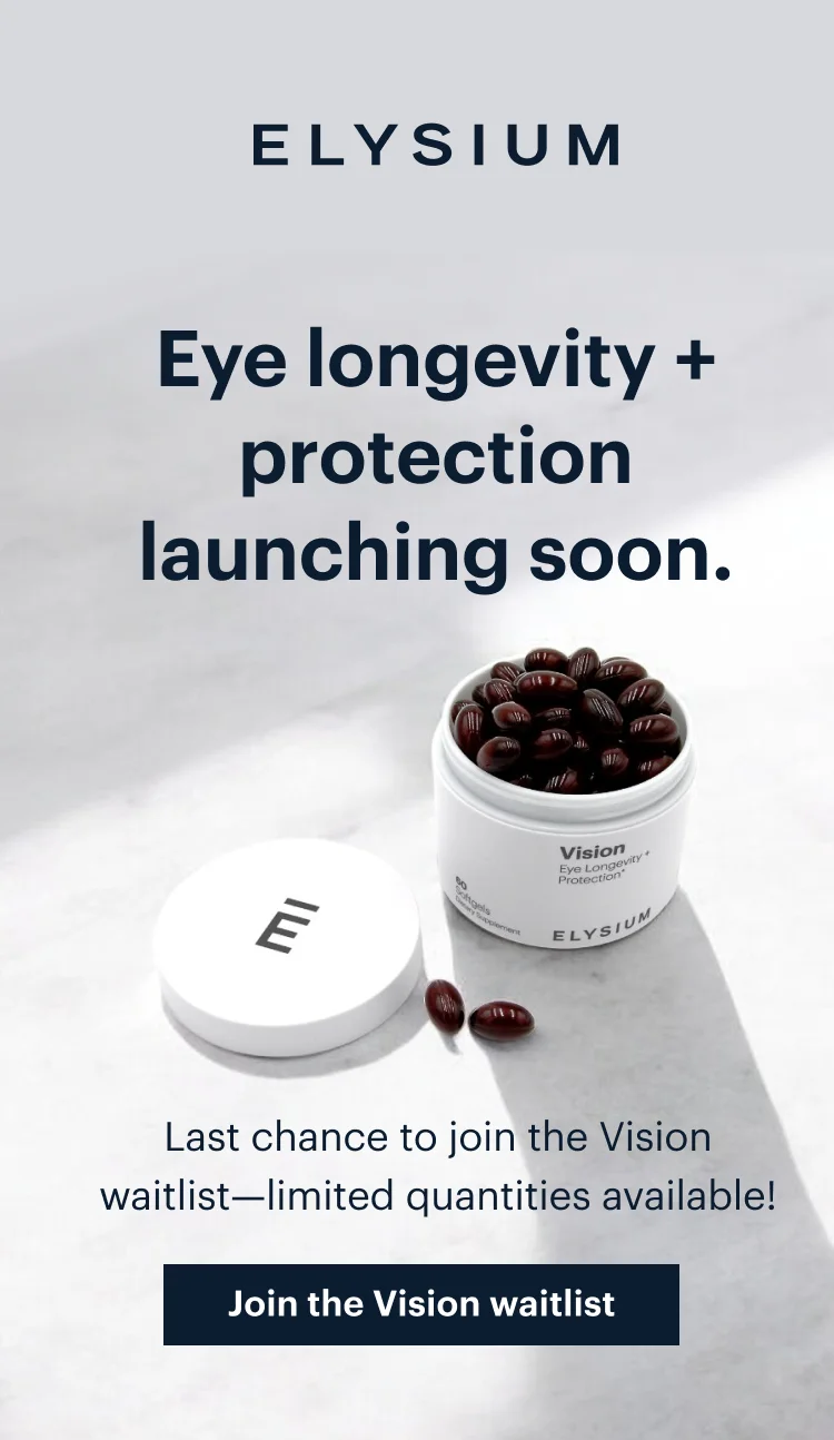 ELYSIUM | Coming soon: eye longevity and protection | Join the waitlist for Vision now | Join the Vision waitlist