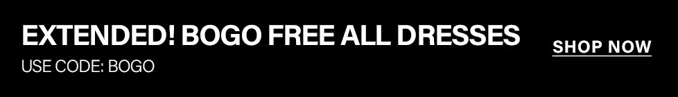 Black banner: "EXTENDED! BOGO FREE ALL DRESSES" in white. Use code BOGO for your extended dress sale discount. Shop now!