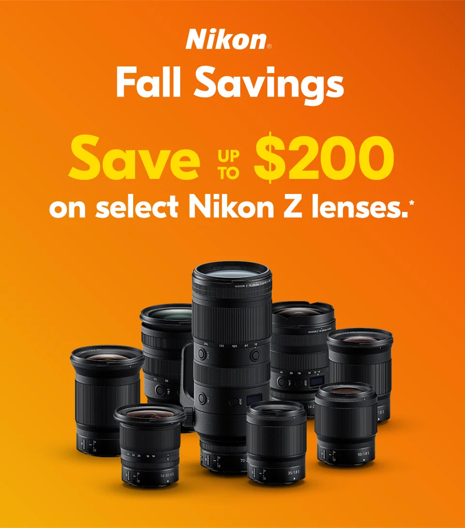 Nikon | Fall Savings | Save up to $200 on select Nikon Z lenses.*