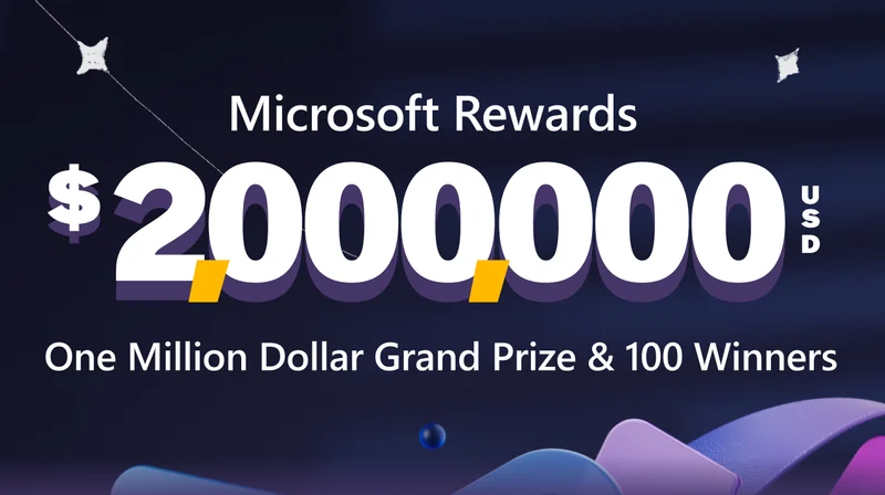 Microsoft Rewards $2 million USD sweepstakes. One million dollar grand prize and 100 winners.