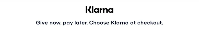 Klarna Give now, pay later. Choose Klarna at checkout.