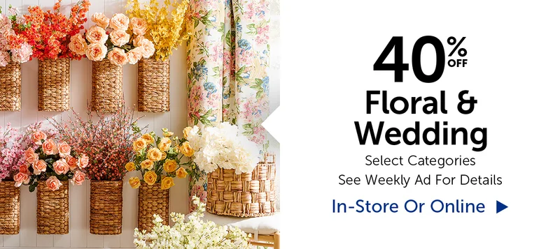 40% Off Floral & Wedding - Select Categories.
