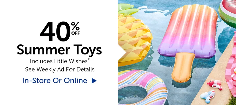 40% Off Summer Toys - Includes Little Wishes®
