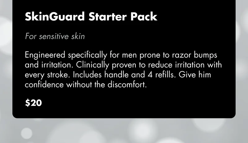 SkinGuard Starter Pack - For sensitive skin: Engineered specifically for men prone to razor bumps and irritation. Clinically proven to reduce irritation with every stroke. Includes handle and 4 refills. Give him confidence without the discomfort. $20