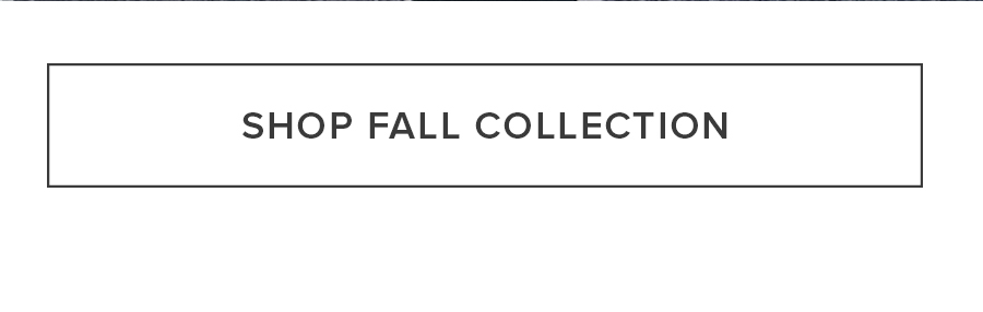 SHOP FALL COLLECTION