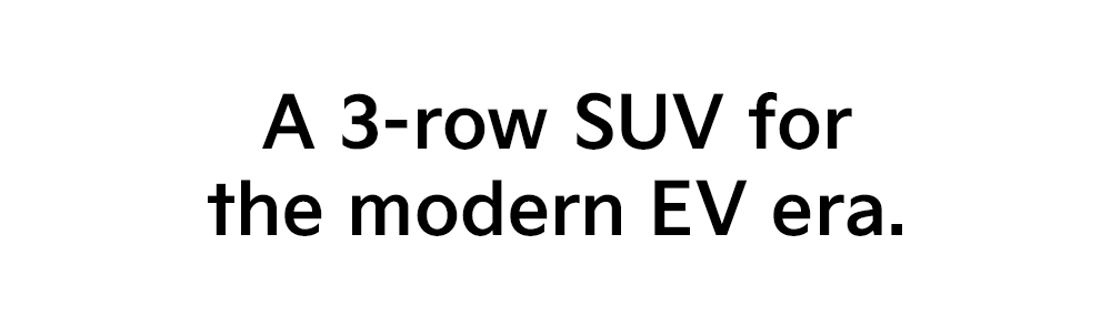 A 3-row SUV for the modern EV era.