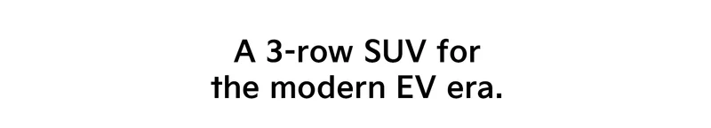 A 3-row SUV for the modern EV era.