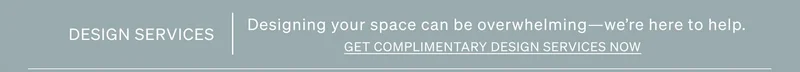 Get Complimentary Design Services