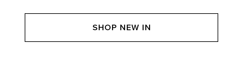 Shop New In button. Discover latest products.