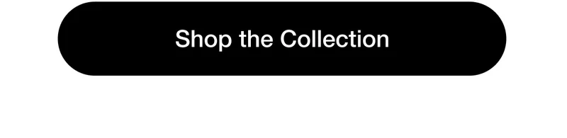 Shop the Collection
