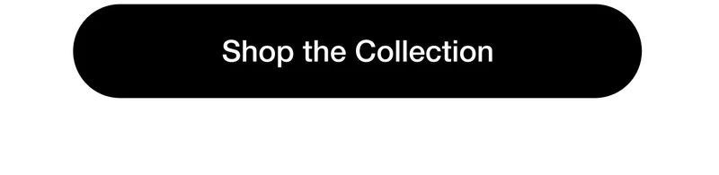 Shop the Collection