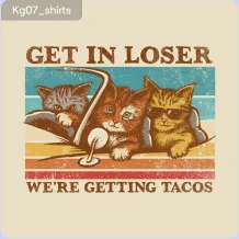 Get in Loser- We're Getting Tacos T-Shirt