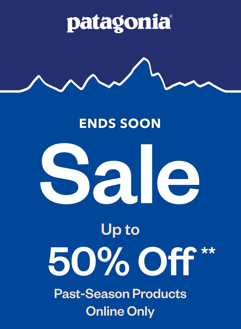 Patagonia. Sale Ends Soon. Up to 50% Off**. Past-Season Products. Online Only