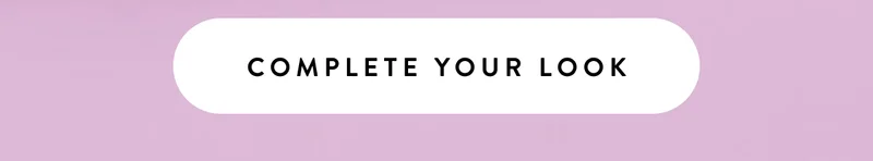 Complete Your Look