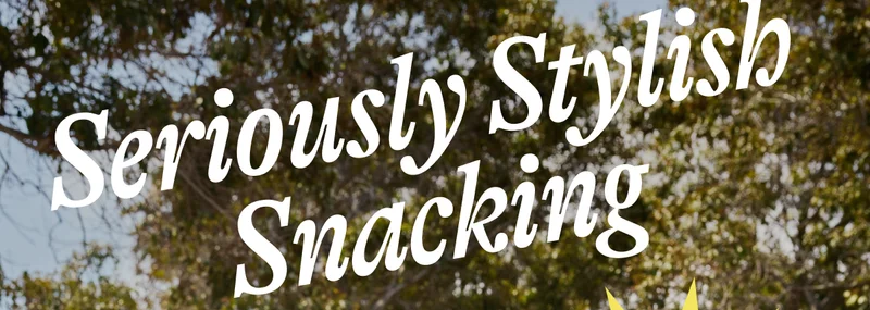 Seriously Stylish Snacking