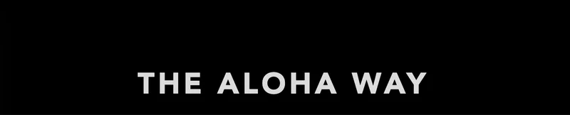 The ALOHA Way