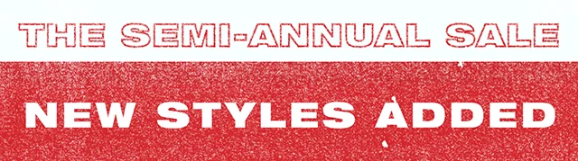 The Semi-Annual Sale New Styles Added