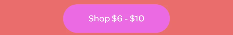 Shop $6 - $10