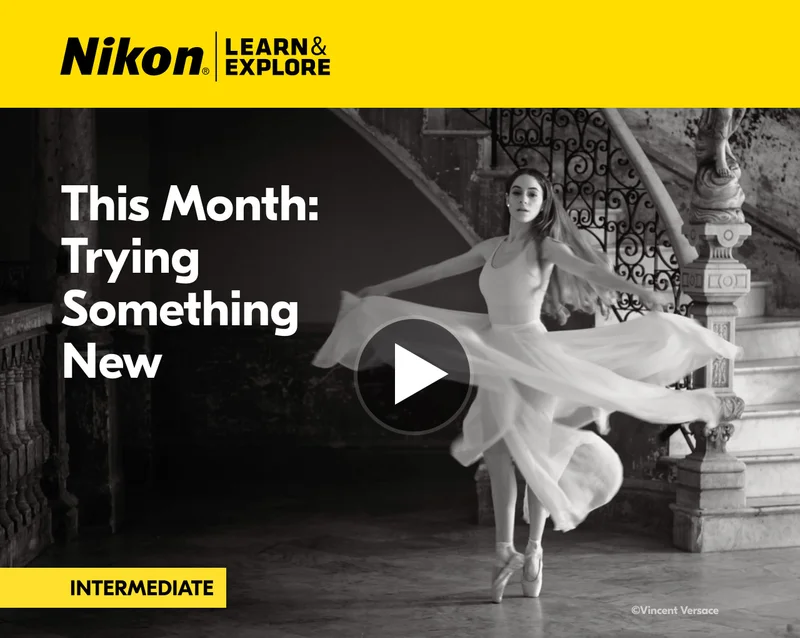 Nikon Learn and Explore | This Month: Trying Something New