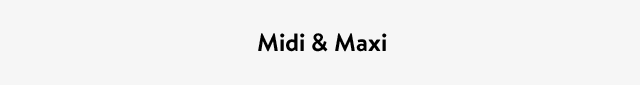 Midi & Maxi