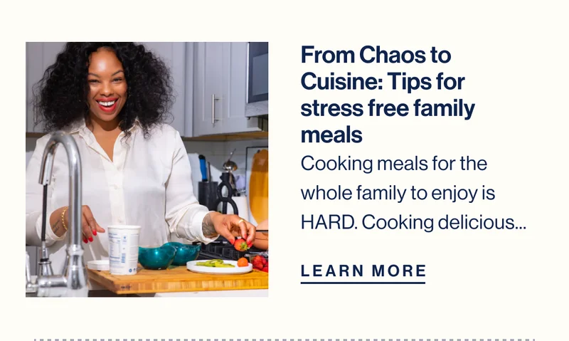 From Chaos to Cuisine: Tips for stress free family meals