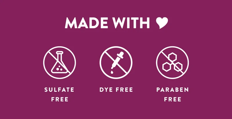 MADE WITH | SULFATE FREE | DYE FREE | PARABEN FREE